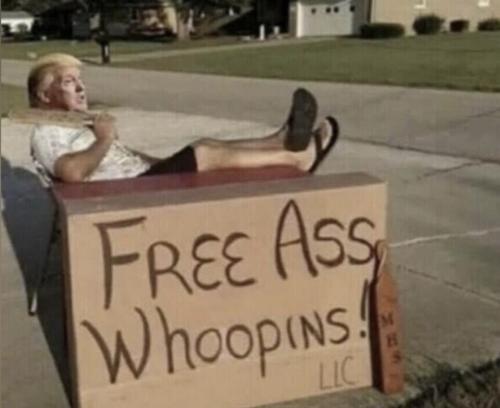 Trump -- Free Ass Whoopings