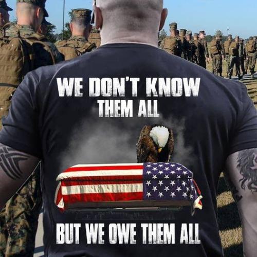 Memorial Day, Veterans Day, Military, Soldier, Bald Eagle, T-Shirt -- Not Know them but Owe Them All2