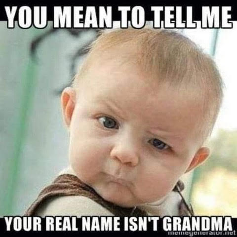 Baby, Kid, Boy, Girl -- Your Name ain't Grandma (Grandpa)