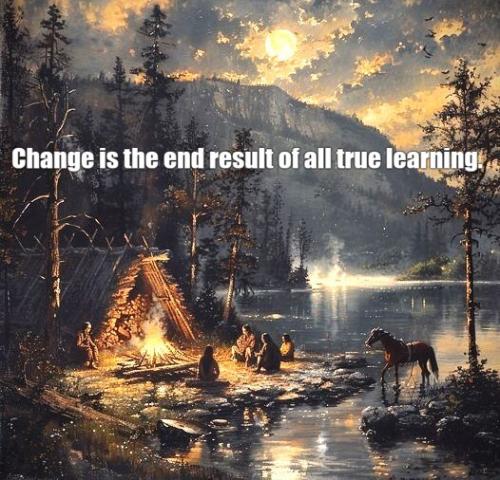 Change is the end result of all true learning.