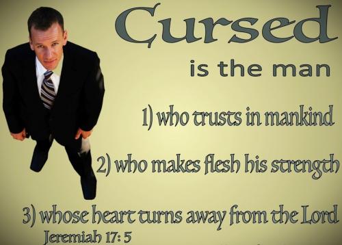 040824 - Jeremiah 17- 5 Cursed IS The Man