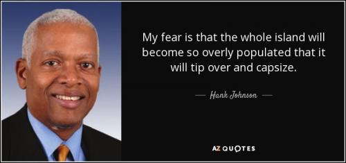quote-my-fear-is-that-the-whole-island-will-become-so-overly-populated-that-it-will-tip-over-hank-johnson-60-98-13