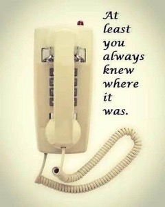 Cellphone, Landline Telephone -- Never Lost it, Where