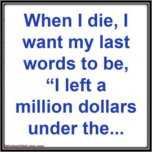 M When I die