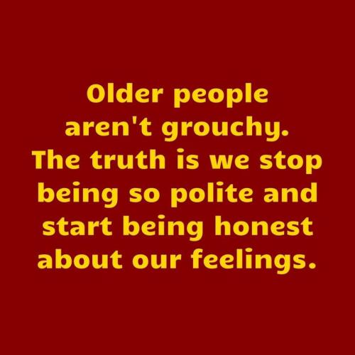 Grouchy, Older Man -- Polite vs. Honesty