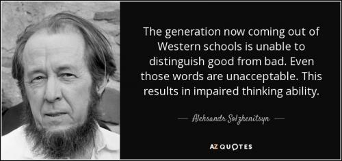 quote-the-generation-now-coming-out-of-western-schools-is-unable-to-distinguish-good-from-aleksandr-solzhenitsyn-112-98-06