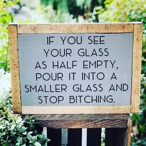 Glass half empty - Stop bitching