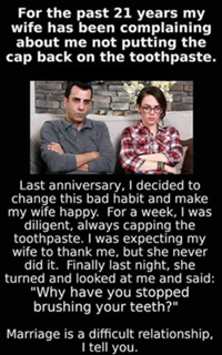 Marriage, Husband Wife -- Toothpaste uncapped, Why stop brushing teeth