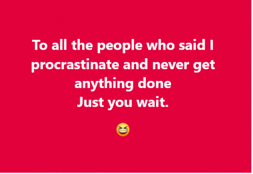 procrastinate