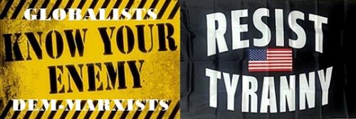 KNOW YOUR ENEMY-Resist Tyranny
