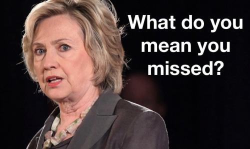 Hillary What do you mean you missed