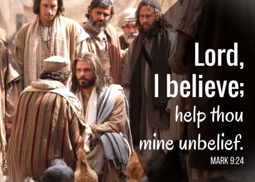 072424 - Lord I believe - Mark 9-24