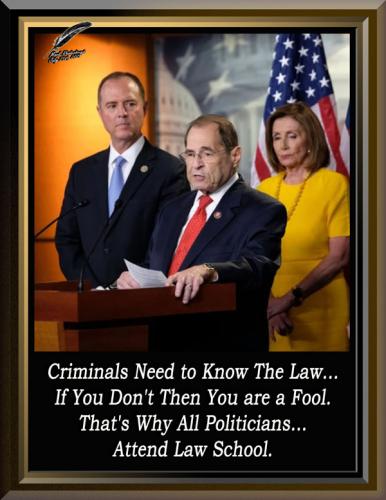 Schiff Nadler & Pelosi ~Criminals Need to Know The Law~