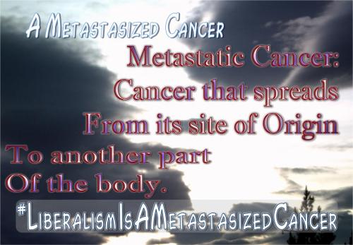 A Metastasized Cancer
