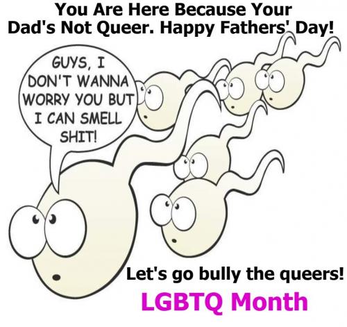 You Are Here Because Your Dad's Not Queer LGBTQ