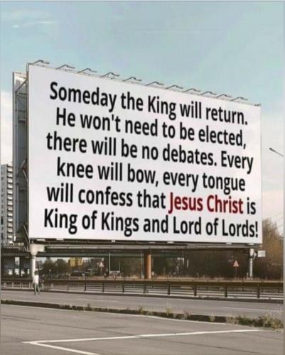 Jesus Christ, King of Kings, Lord of Lords, 2nd Coming, Millenium Reign -- No Elections, No Debates