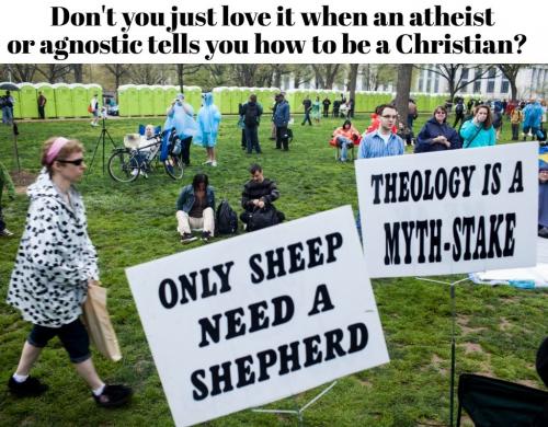 Don't you just love it when an atheist or agnostic tells you how to be a Christian