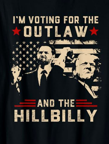 Vote 2024, JD Vance, Trump -- Voting for the Outlaw and the Hillbilly