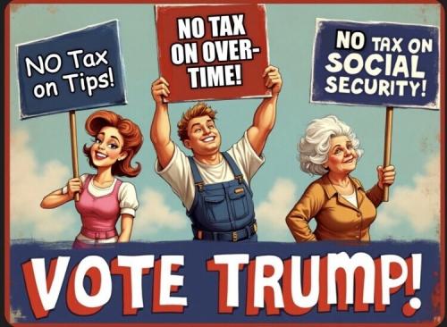 Trump, Vote 2024 -- No Taxes on Tips, Social Security (SSN), Overtime