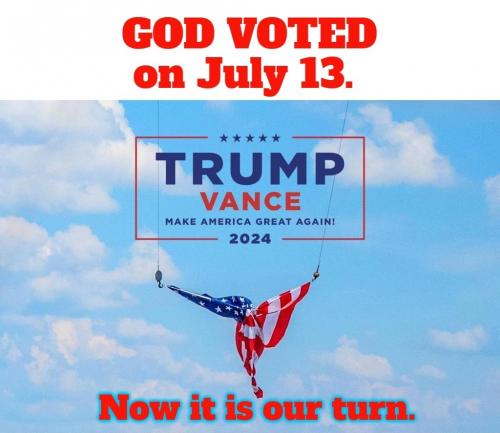 God voted on July 13 and now it is our turn