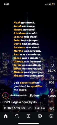 God, Noah, Jonah, Moses, Abraham, Lazarus, Peter, David, Zaccheus Martha, Paul, Jacob, Gideon, Sarah, Elijah, Miriam, Thomas -- God Qualifies the Called, not Call the Qualified