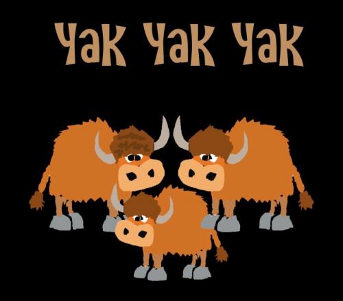 Yak, yak, yak