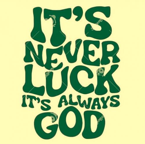 010325 - Never luck - God