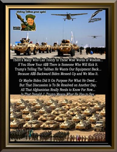 Trump ~A$$-Backward Biden's Taliban Give-Away~