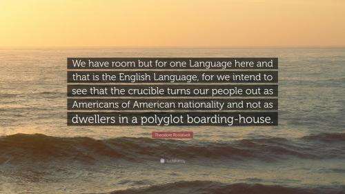 Theodore-Roosevelt-Quote-We-have-room-but-for-one-Language-here