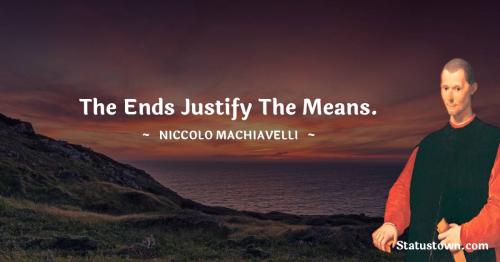 THE ENDS JUSTIFY