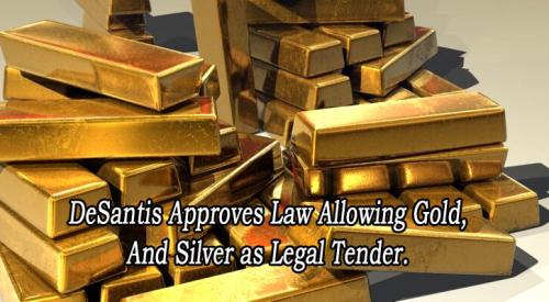 DeSantis Approves Law Allowing Gold, Silver as Legal Tender