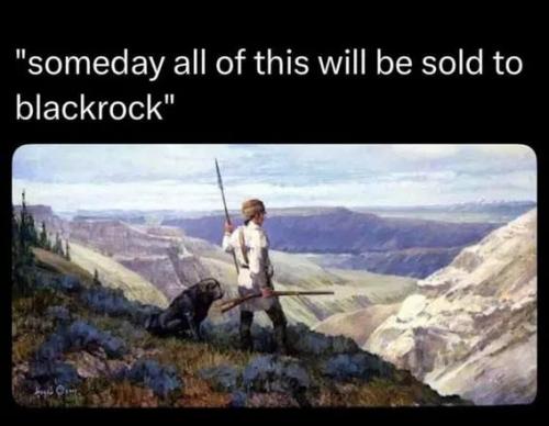Actually should say someday this will ALL be STOLEN by a MAN MADE HURRICANE FOR BLACKROCK
