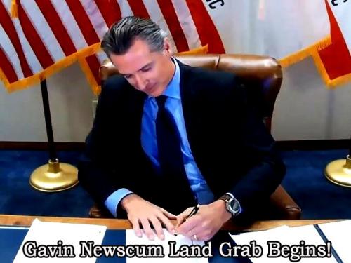 Gavin Newscum Land Grab Begins!