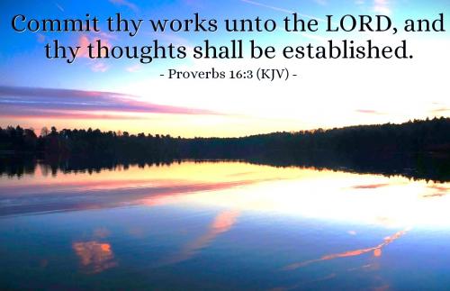 082825 - Commit thy works unto the LORD, Prov 16-3
