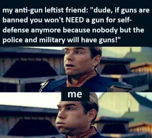 anti-gun-leftist-friend-only-military-police-no-worries.jpg