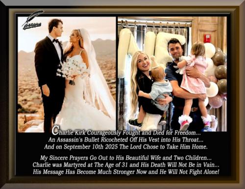 Charlie Kirk ~Martyred September 10th 2025~ Age 31