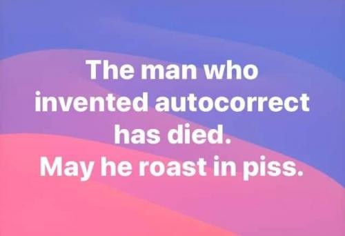 Autocorrect - May he roast in piss