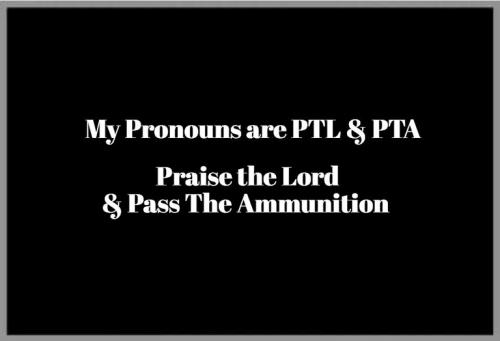 My pronouns are PTL and PTA.768px