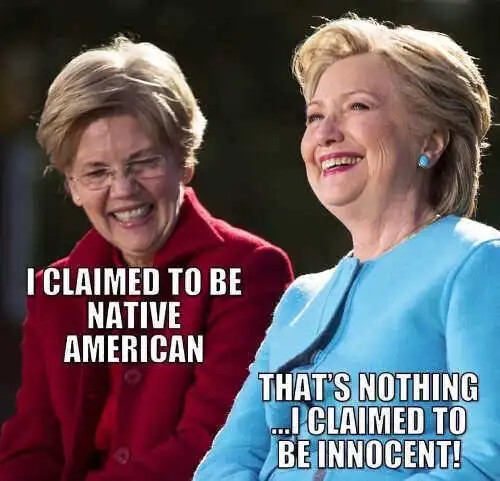 elizabeth-warren-i-claimed-to-be-native-america-hillary-clinton-i-claimed-to-be-innocent.jpg