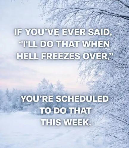 if-said-hell-freezes-over-scheduled-this-week.jpg