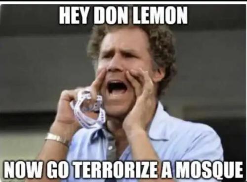 hey-don-lemon-now-go-terrorize-a-mosque.jpg