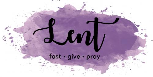 LENT - Fast, Pray, Love, Pray and Pray more