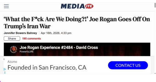 Screenshot 2026-04-17 at 16-07-28 Rogan is he correct as he goes after POTUS Trump as to Iran bombings What the F ck Are We Doing !’ Joe Rogan Goes Off On Trump’s Iran War “All of it’s terrifying ” Rogan said