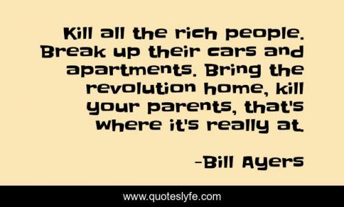 BILL AYRES Kill-all-the-rich-people-Break-up-323017